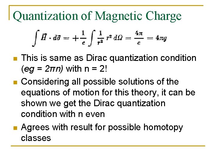 Quantization of Magnetic Charge n n n This is same as Dirac quantization condition