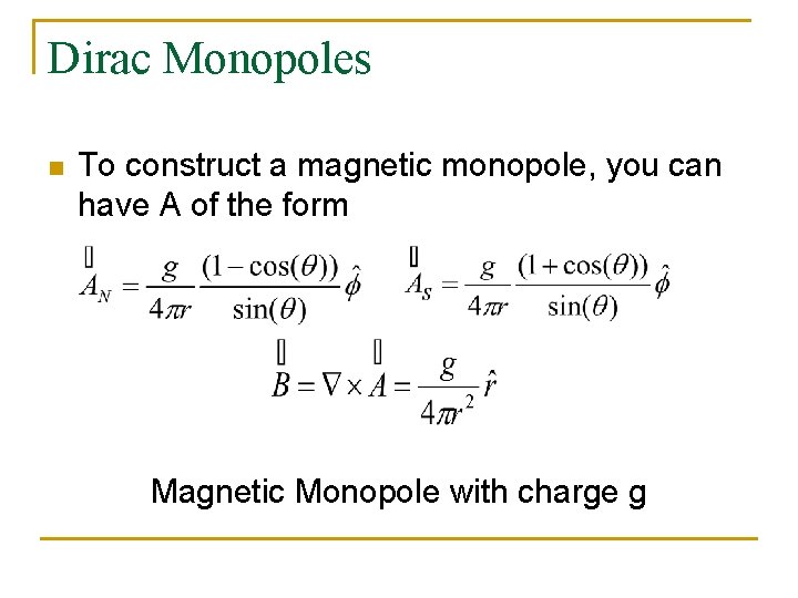 Dirac Monopoles n To construct a magnetic monopole, you can have A of the
