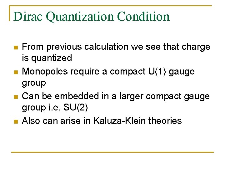 Dirac Quantization Condition n n From previous calculation we see that charge is quantized