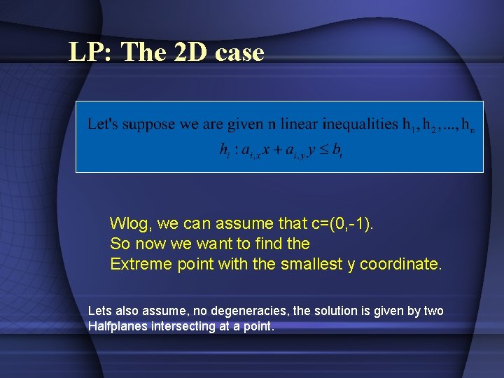 LP: The 2 D case Wlog, we can assume that c=(0, -1). So now