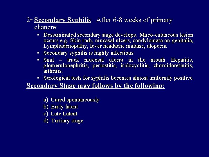 2 - Secondary Syphilis: After 6 -8 weeks of primary chancre: § Desseminated secondary