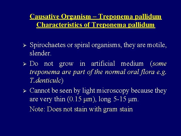 Causative Organism – Treponema pallidum Characteristics of Treponema pallidum Ø Ø Ø Spirochaetes or