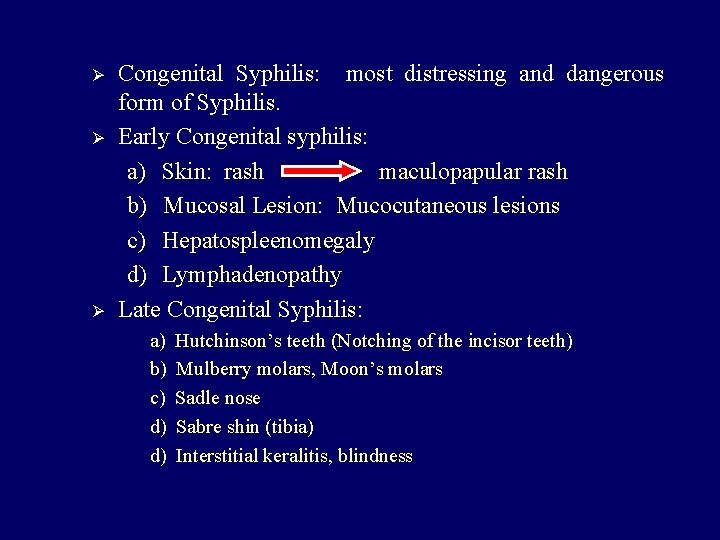 Ø Ø Ø Congenital Syphilis: most distressing and dangerous form of Syphilis. Early Congenital