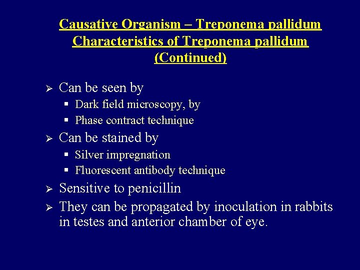 Causative Organism – Treponema pallidum Characteristics of Treponema pallidum (Continued) Ø Can be seen