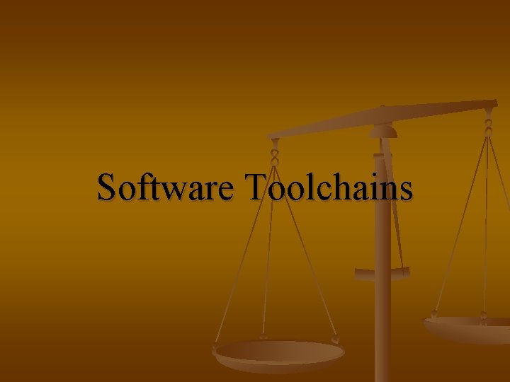 Software Toolchains 