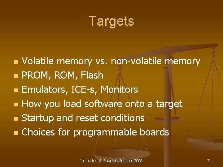 Targets n n n Volatile memory vs. non-volatile memory PROM, Flash Emulators, ICE-s, Monitors