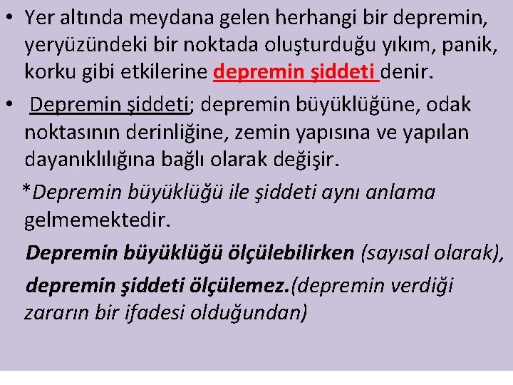  • Yer altında meydana gelen herhangi bir depremin, yeryüzündeki bir noktada oluşturduğu yıkım,