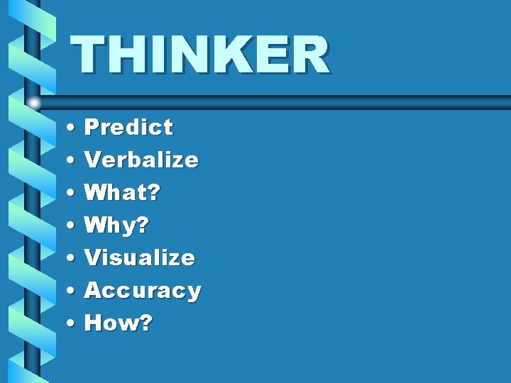THINKER • Predict • Verbalize • What? • Why? • Visualize • Accuracy • THINKER • Predict • Verbalize • What? • Why? • Visualize • Accuracy •