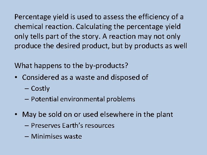 Percentage yield is used to assess the efficiency of a chemical reaction. Calculating the
