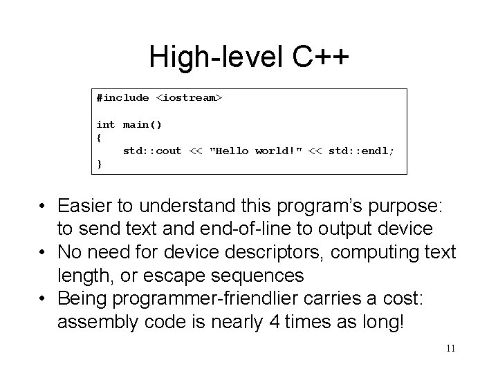 High-level C++ #include <iostream> int main() { std: : cout << "Hello world!" <<