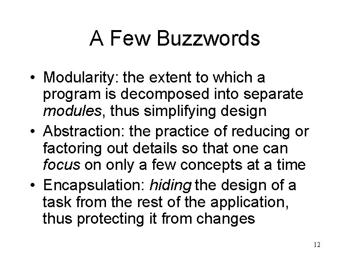 A Few Buzzwords • Modularity: the extent to which a program is decomposed into