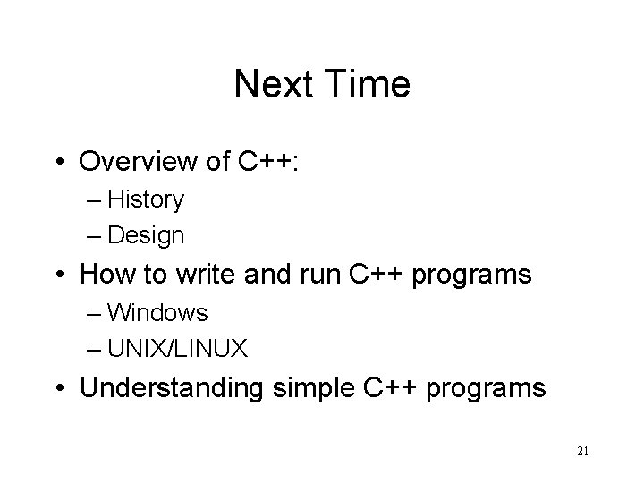 Next Time • Overview of C++: – History – Design • How to write