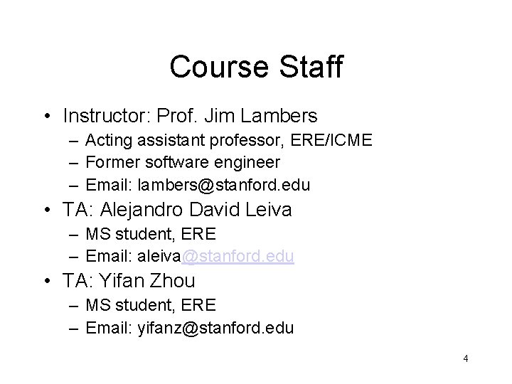 Course Staff • Instructor: Prof. Jim Lambers – Acting assistant professor, ERE/ICME – Former