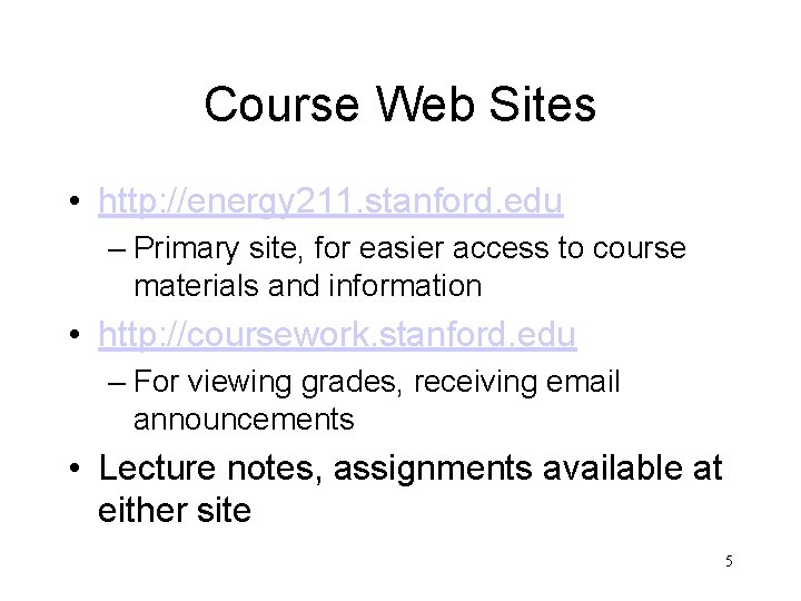 Course Web Sites • http: //energy 211. stanford. edu – Primary site, for easier