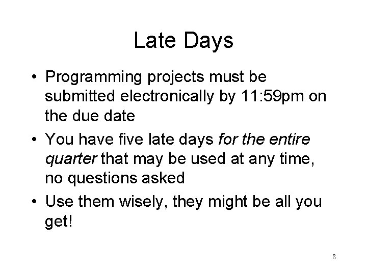 Late Days • Programming projects must be submitted electronically by 11: 59 pm on
