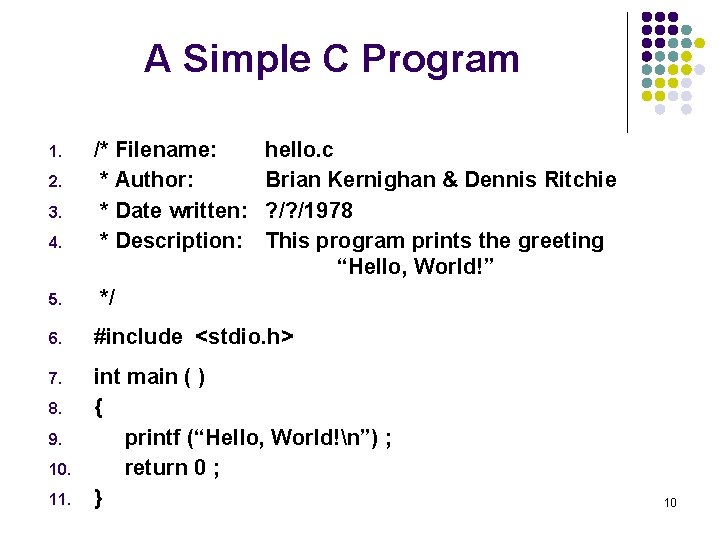 A Simple C Program 1. 2. 3. 4. 5. /* Filename: * Author: *