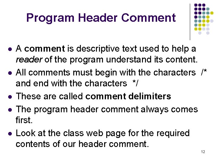 Program Header Comment l l l A comment is descriptive text used to help