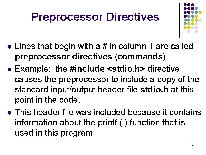 Preprocessor Directives l l l Lines that begin with a # in column 1