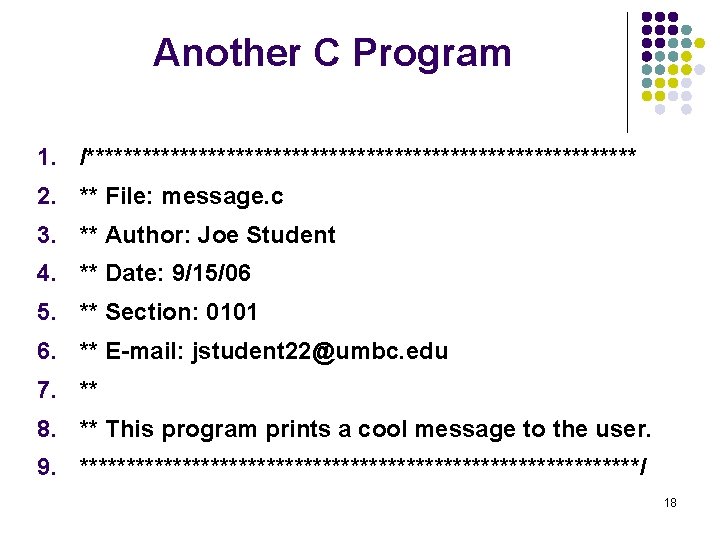 Another C Program 1. /****************************** 2. ** File: message. c 3. ** Author: Joe