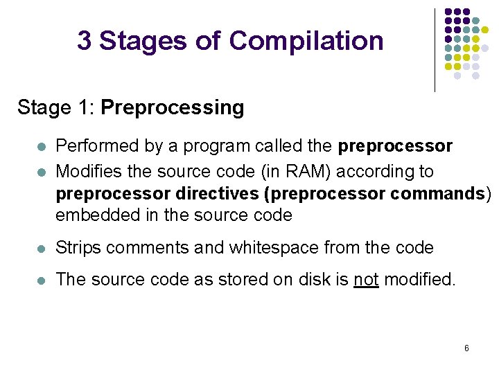 3 Stages of Compilation Stage 1: Preprocessing l l Performed by a program called