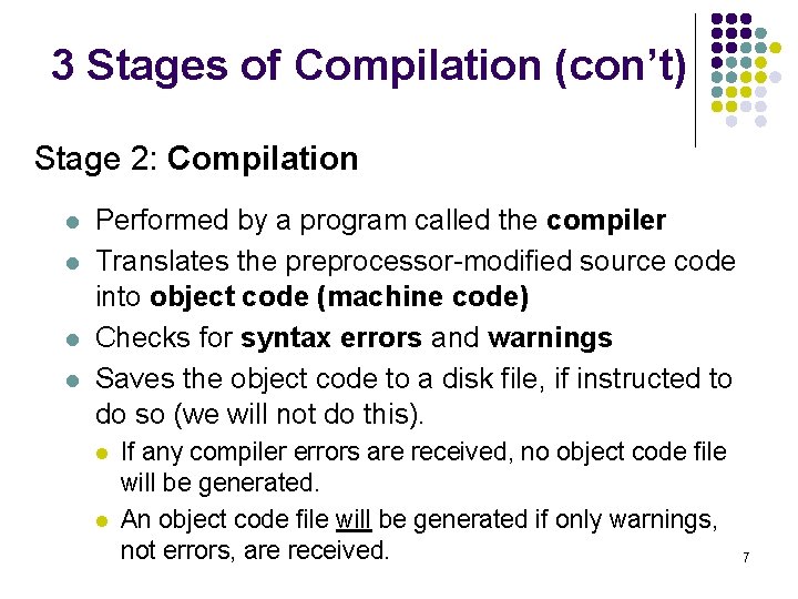 3 Stages of Compilation (con’t) Stage 2: Compilation l l Performed by a program