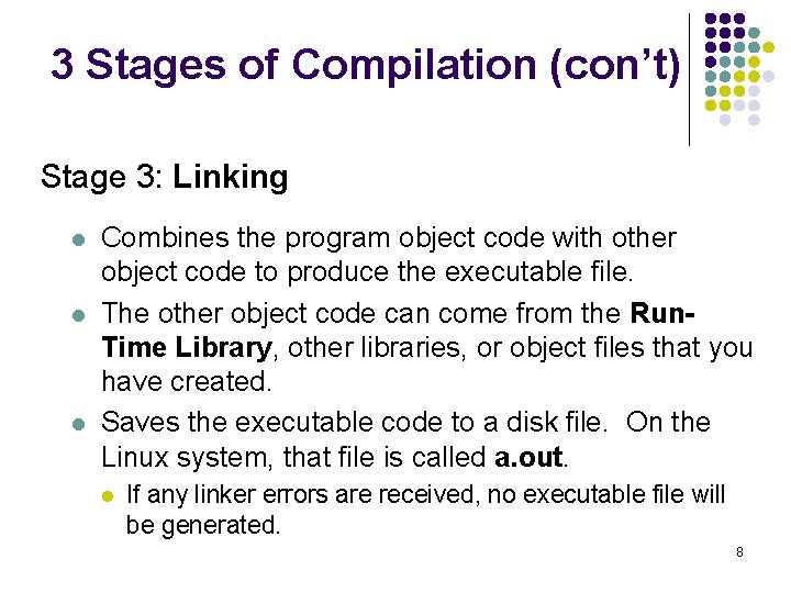 3 Stages of Compilation (con’t) Stage 3: Linking l l l Combines the program