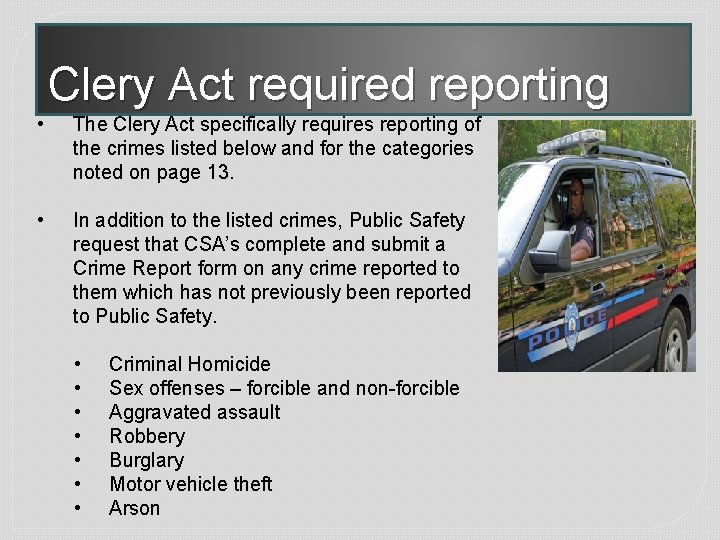 Clery Act required reporting • The Clery Act specifically requires reporting of the crimes