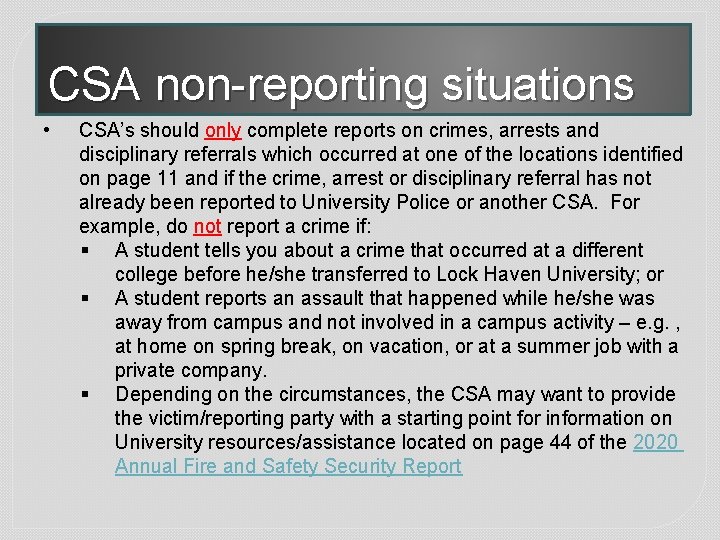 CSA non-reporting situations • CSA’s should only complete reports on crimes, arrests and disciplinary