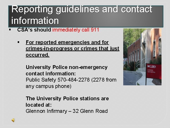 Reporting guidelines and contact information § CSA’s should immediately call 911 § For reported