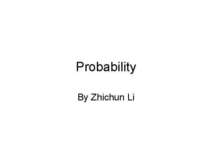 Probability By Zhichun Li 