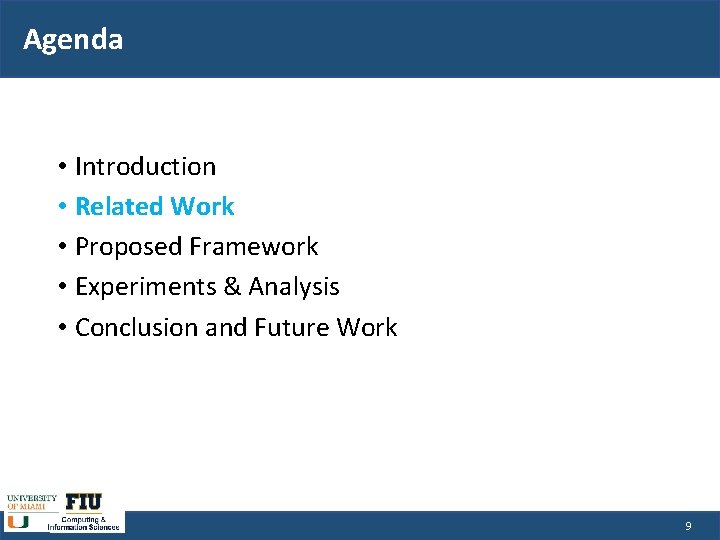 Agenda • Introduction • Related Work • Proposed Framework • Experiments & Analysis •