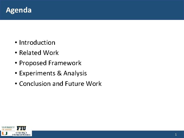 Agenda • Introduction • Related Work • Proposed Framework • Experiments & Analysis •