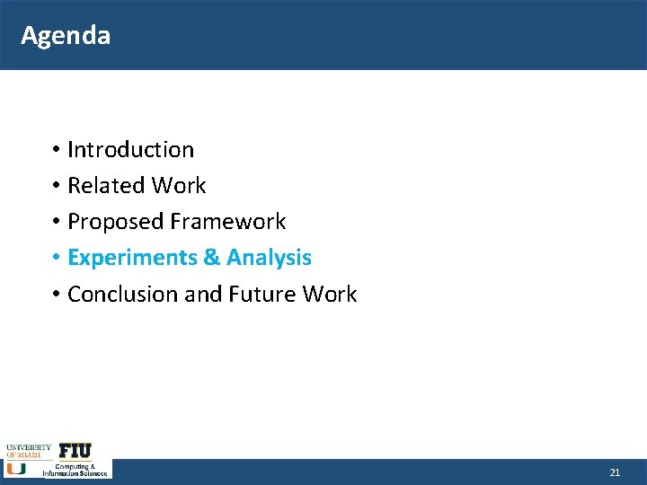 Agenda • Introduction • Related Work • Proposed Framework • Experiments & Analysis •