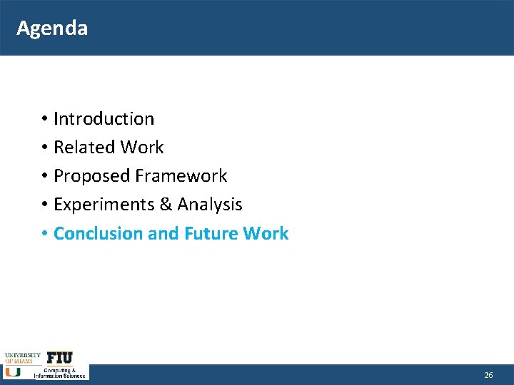 Agenda • Introduction • Related Work • Proposed Framework • Experiments & Analysis •