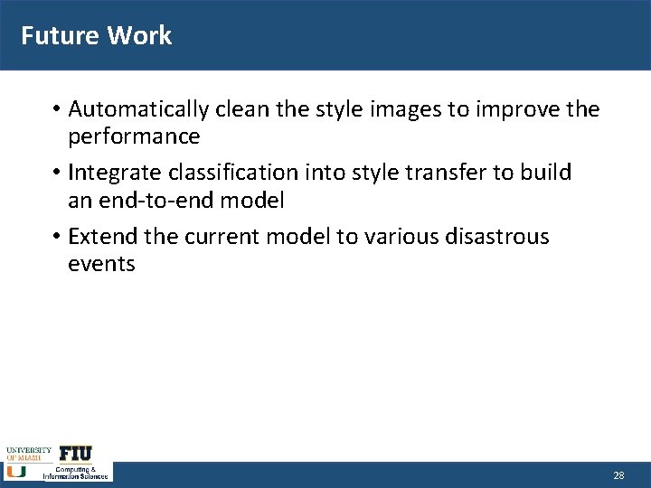 Future Work • Automatically clean the style images to improve the performance • Integrate