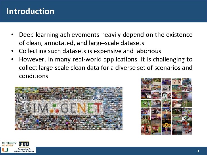 Introduction • Deep learning achievements heavily depend on the existence of clean, annotated, and
