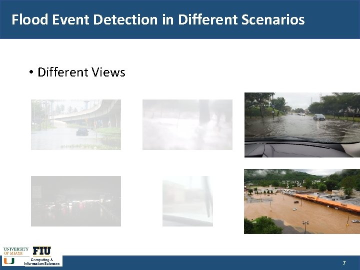 Flood Event Detection in Different Scenarios • Different Views 7 