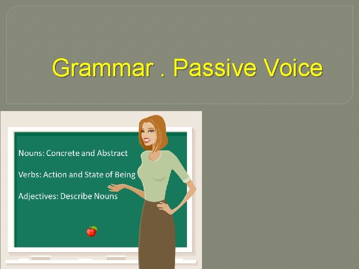 Grammar. Passive Voice 