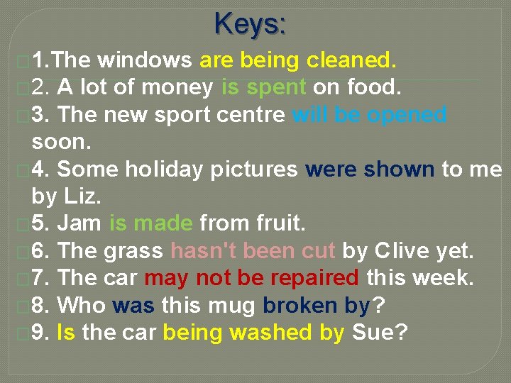 Keys: � 1. The windows are being cleaned. � 2. A lot of money