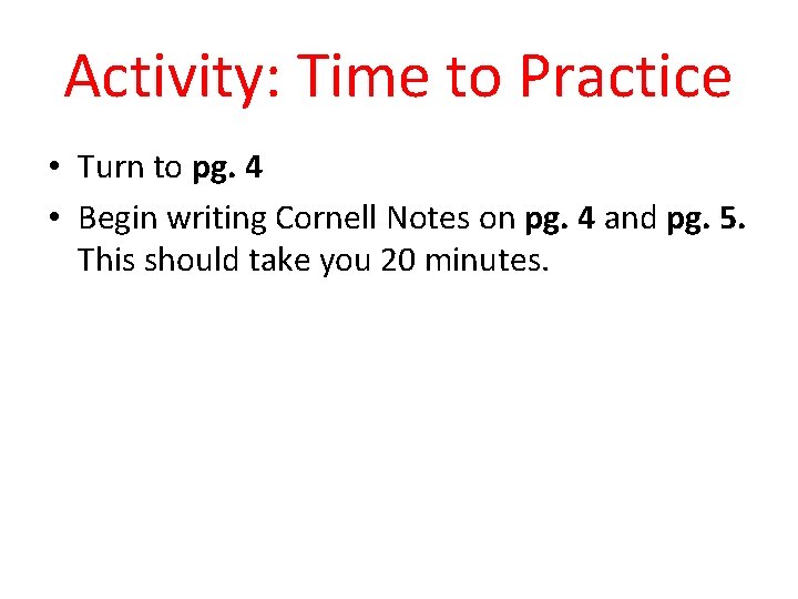 Activity: Time to Practice • Turn to pg. 4 • Begin writing Cornell Notes