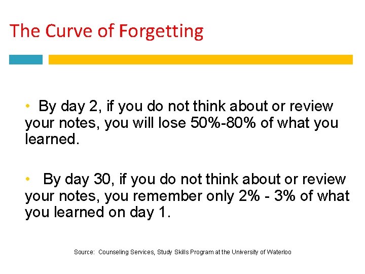 The Curve of Forgetting • By day 2, if you do not think about