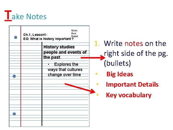 Take Notes Ch. 1, Lesson 1 EQ: What is history important ? History studies