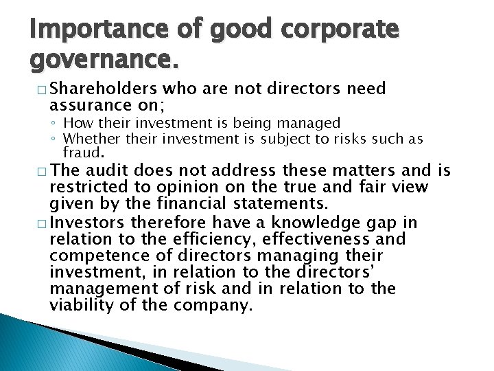 Importance of good corporate governance. � Shareholders who are not directors need assurance on; Importance of good corporate governance. � Shareholders who are not directors need assurance on;