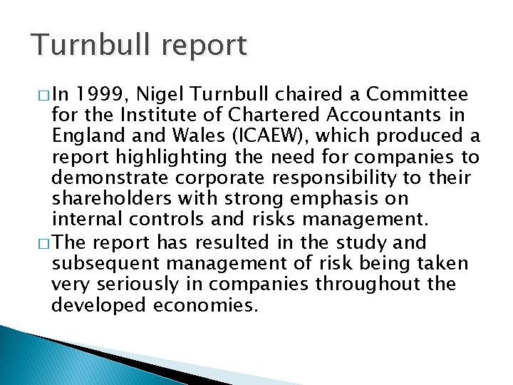 Turnbull report � In 1999, Nigel Turnbull chaired a Committee for the Institute of Turnbull report � In 1999, Nigel Turnbull chaired a Committee for the Institute of