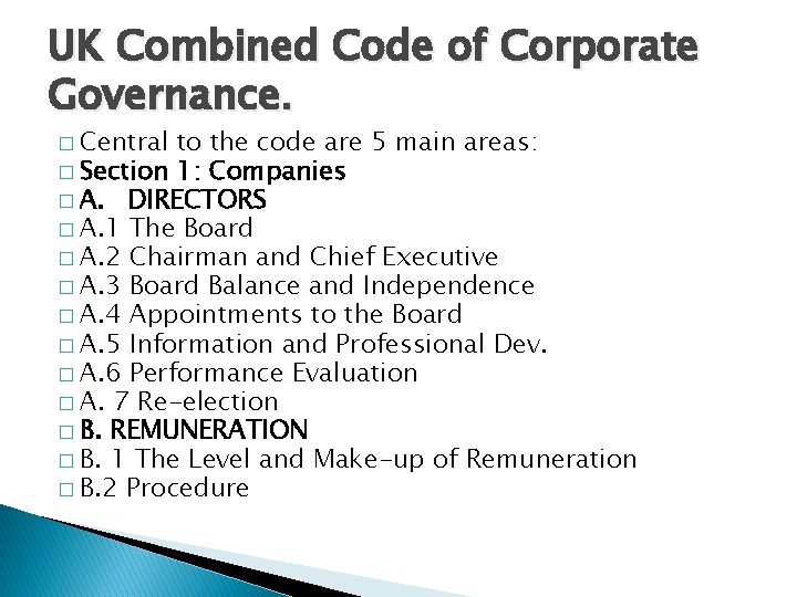 UK Combined Code of Corporate Governance. � Central to the code are 5 main UK Combined Code of Corporate Governance. � Central to the code are 5 main