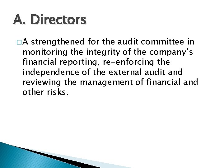 A. Directors �A strengthened for the audit committee in monitoring the integrity of the A. Directors �A strengthened for the audit committee in monitoring the integrity of the