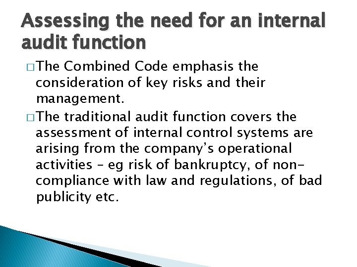 Assessing the need for an internal audit function � The Combined Code emphasis the Assessing the need for an internal audit function � The Combined Code emphasis the