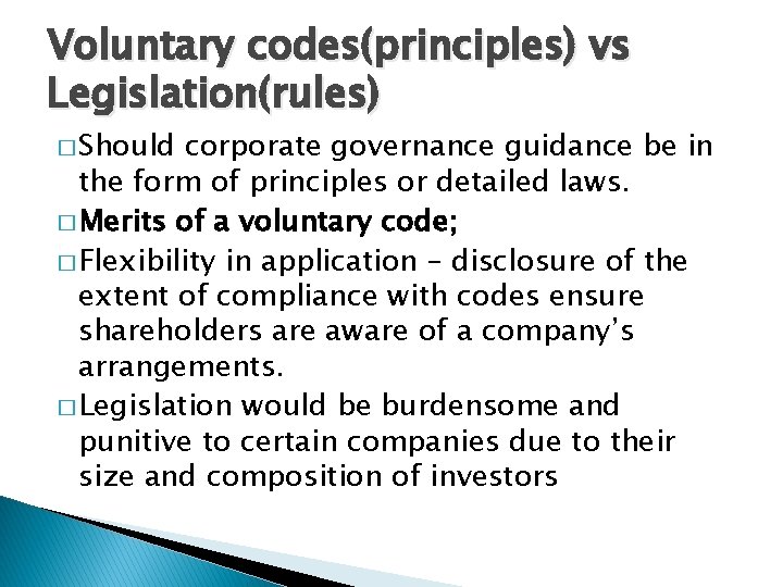 Voluntary codes(principles) vs Legislation(rules) � Should corporate governance guidance be in the form of Voluntary codes(principles) vs Legislation(rules) � Should corporate governance guidance be in the form of