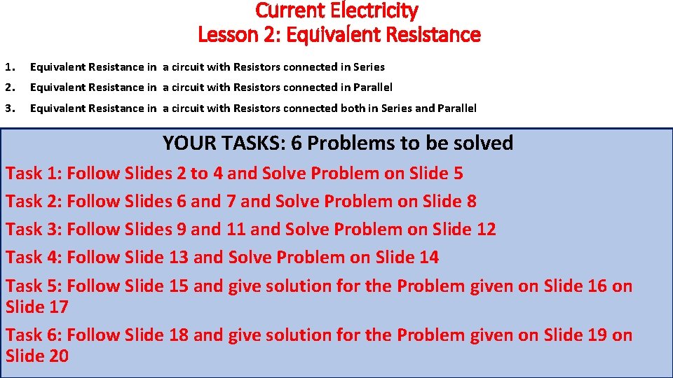 Current Electricity Lesson 2: Equivalent Resistance 1. Equivalent Resistance in a circuit with Resistors