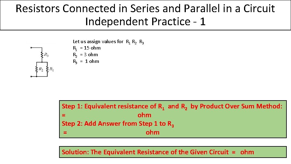 Resistors Connected in Series and Parallel in a Circuit Independent Practice - 1 Let